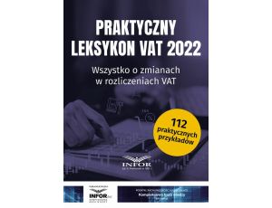 Praktyczny Leksykon VAT 2022 Wszystko o zmianach w rozliczeniach VAT