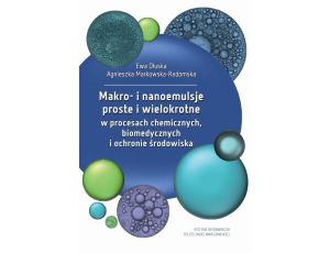 Makro- i nanoemulsje proste i wielokrotne w procesach chemicznych, biomedycznych i ochronie środowiska