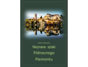 Nieznane szlaki północnego Piemontu