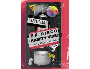 Sex, disco i kasety video. Polska lat 90