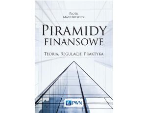 Piramidy finansowe Teoria, regulacje, praktyka