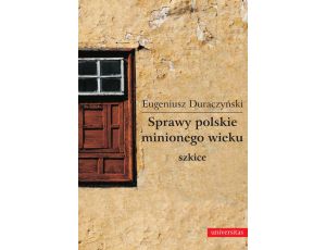 Sprawy polskie minionego wieku- szkice