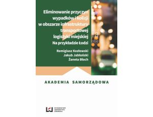Eliminowanie przyczyn wypadków i kolizji w obszarze infrastruktury transportowej logistyki miejskiej Na przykładzie Łodzi