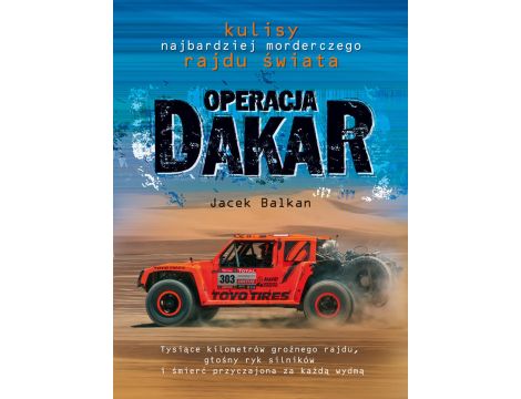 Operacja Dakar. Kulisy najbardziej morderczego