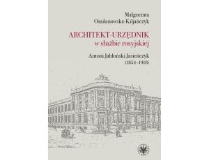 Architekt-urzędnik w służbie rosyjskiej Antoni Jabłoński Jasieńczyk (1854-1918)