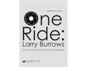 One Ride: Larry Burrows and the Contexts of the Vietnam War Photography