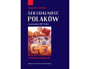 Seksualność Polaków na początku XXI wieku Studium badawcze