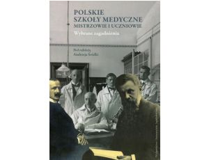 Polskie szkoły medyczne - mistrzowie i uczniowie Wybrane zagadnienia