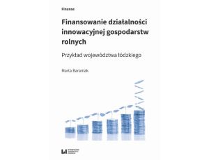 Finansowanie działalności innowacyjnej gospodarstw rolnych Przykład województwa łódzkiego