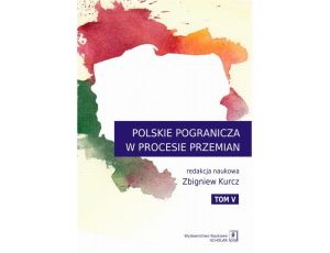 Polskie pogranicza w procesie przemian tom V