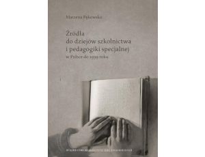 Źródła do dziejów szkolnictwa i pedagogiki specjalnej w Polsce do 1939 roku