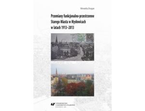 Przemiany funkcjonalno-przestrzenne Starego Miasta w Mysłowicach w latach 1913–2013