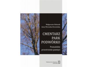 Cmentarz park podwórko Poznańskie przestrzenie pamięci